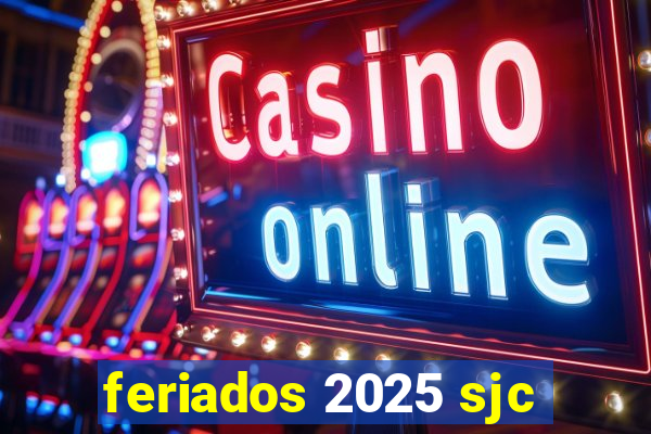 feriados 2025 sjc